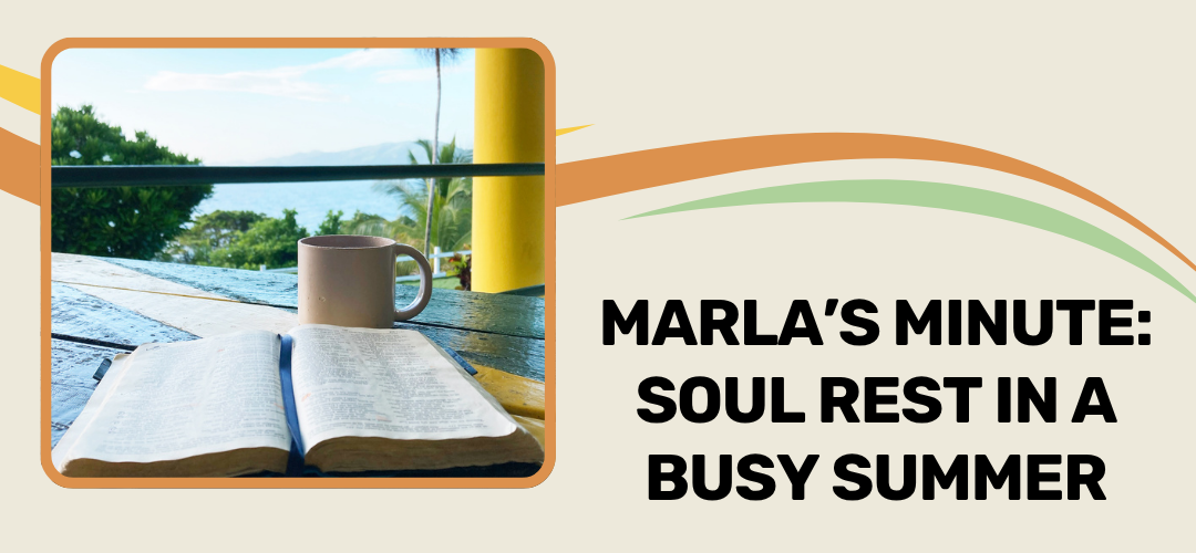 Marla's Minute: Soul Rest in a Busy Summer