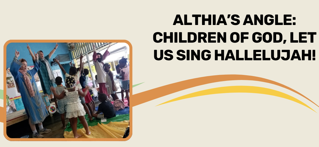 Althia’s Angle: Children of God, Let Us Sing Hallelujah
